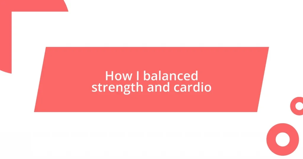 How I balanced strength and cardio