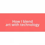 How I blend art with technology