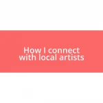 How I connect with local artists