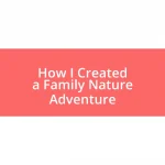 How I Created a Family Nature Adventure