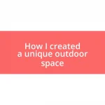 How I created a unique outdoor space