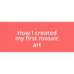 How I created my first mosaic art