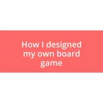 How I designed my own board game