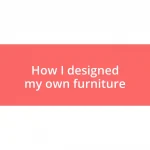 How I designed my own furniture