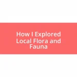 How I Explored Local Flora and Fauna