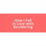 How I Fell in Love with Bouldering