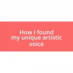 How I found my unique artistic voice