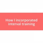 How I incorporated interval training