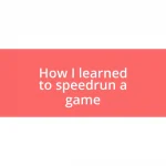 How I learned to speedrun a game