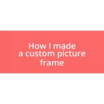 How I made a custom picture frame