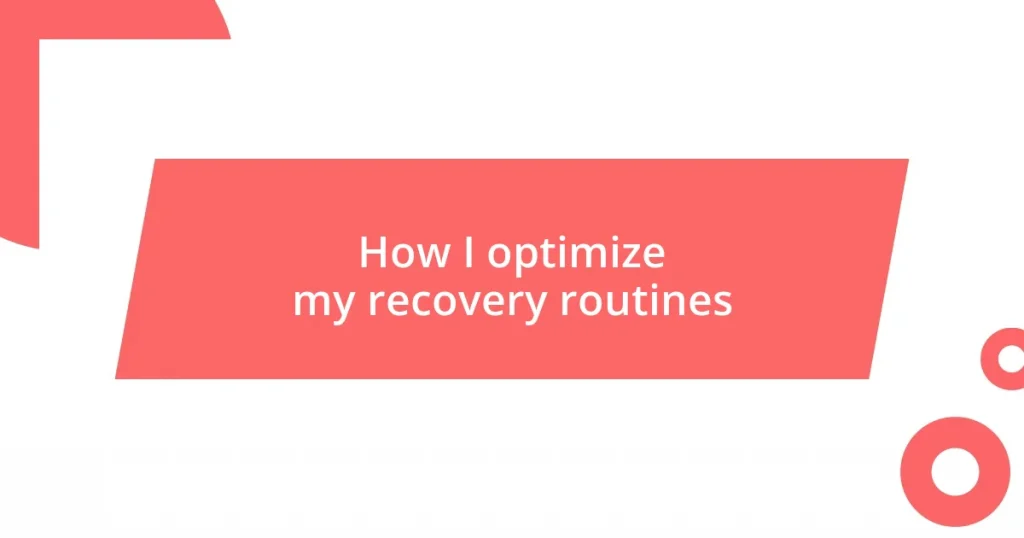 How I optimize my recovery routines