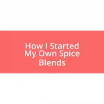 How I Started My Own Spice Blends