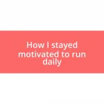 How I stayed motivated to run daily