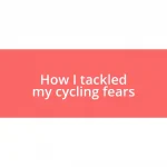 How I tackled my cycling fears