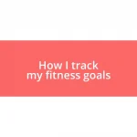 How I track my fitness goals