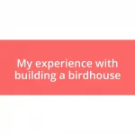 My experience with building a birdhouse