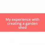 My experience with creating a garden shed