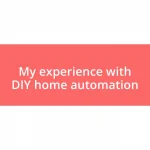 My experience with DIY home automation