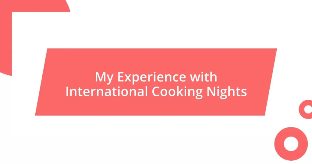 My Experience with International Cooking Nights