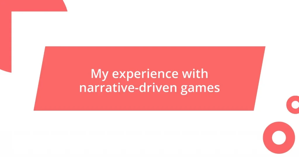 My experience with narrative-driven games