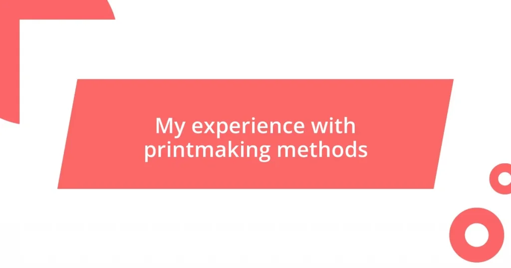 My experience with printmaking methods