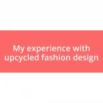 My experience with upcycled fashion design