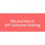 My journey in DIY costume making