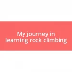 My journey in learning rock climbing