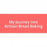 My Journey into Artisan Bread Baking