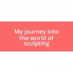 My journey into the world of sculpting