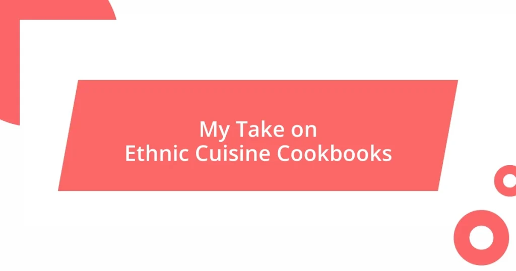 My Take on Ethnic Cuisine Cookbooks