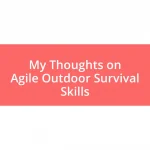 My Thoughts on Agile Outdoor Survival Skills