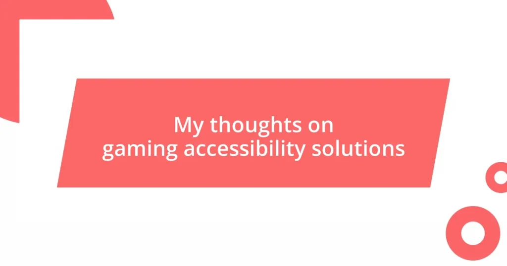 My thoughts on gaming accessibility solutions