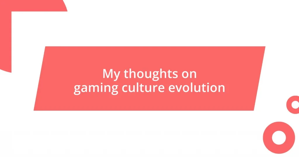 My thoughts on gaming culture evolution