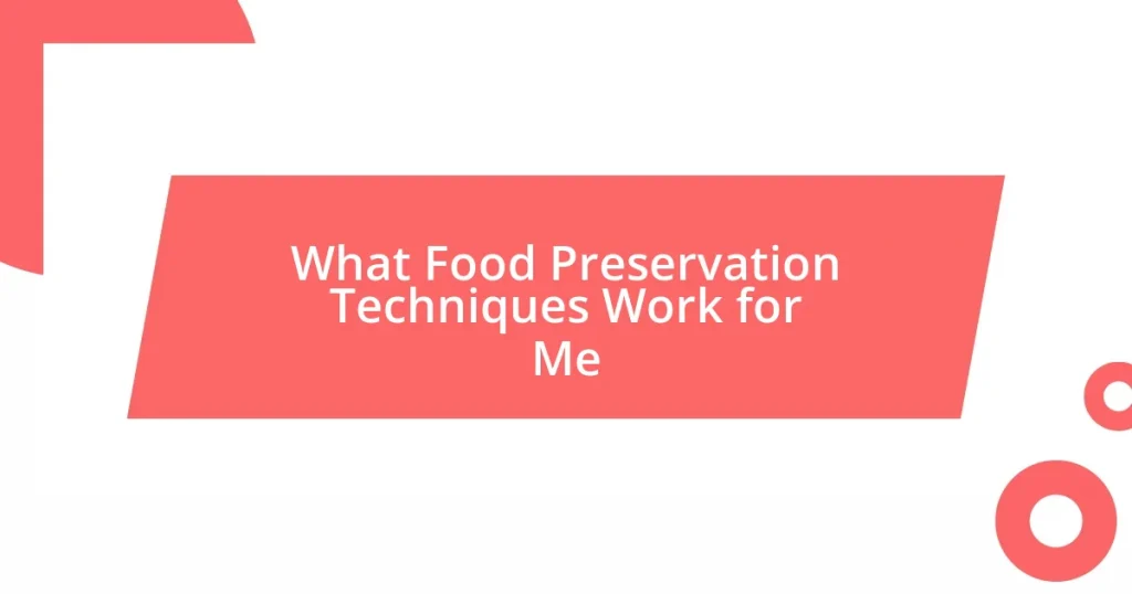 What Food Preservation Techniques Work for Me