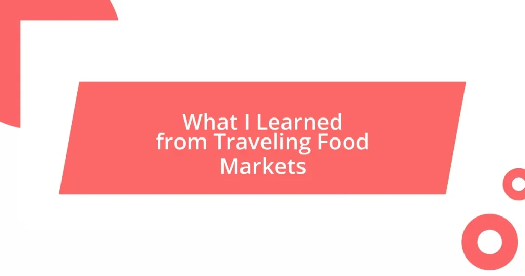 What I Learned from Traveling Food Markets