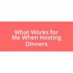 What Works for Me When Hosting Dinners