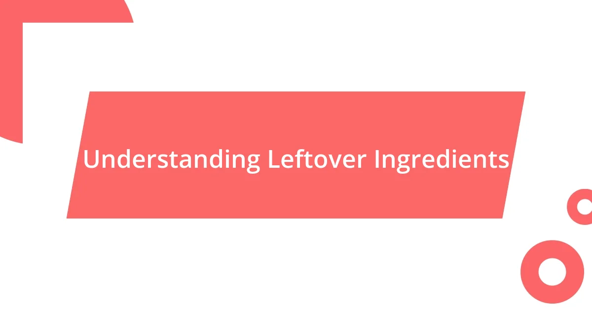 Understanding Leftover Ingredients