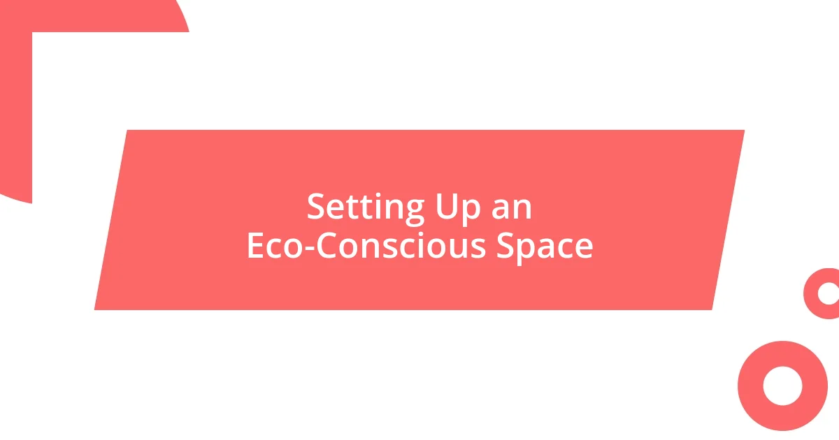 Setting Up an Eco-Conscious Space