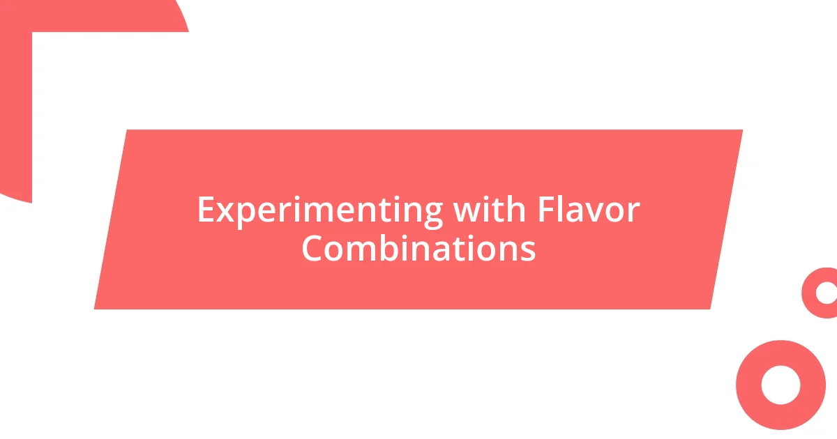 Experimenting with Flavor Combinations