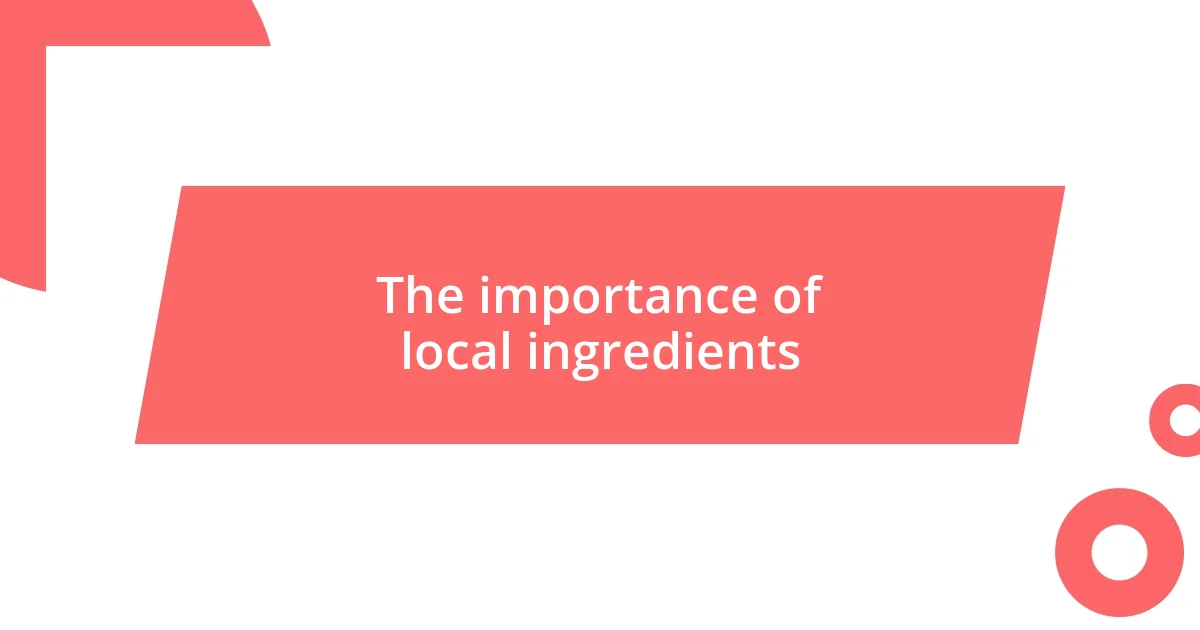 The importance of local ingredients