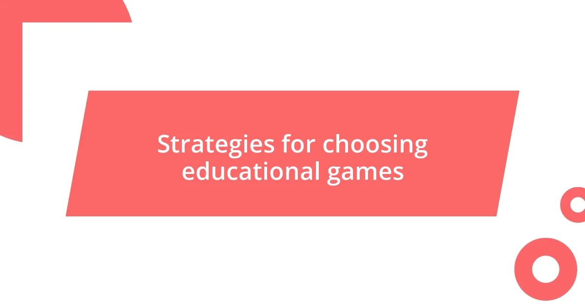 Strategies for choosing educational games