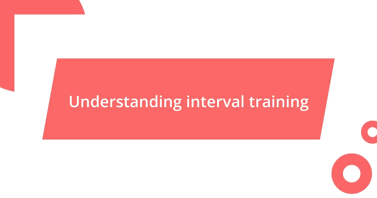 Understanding interval training