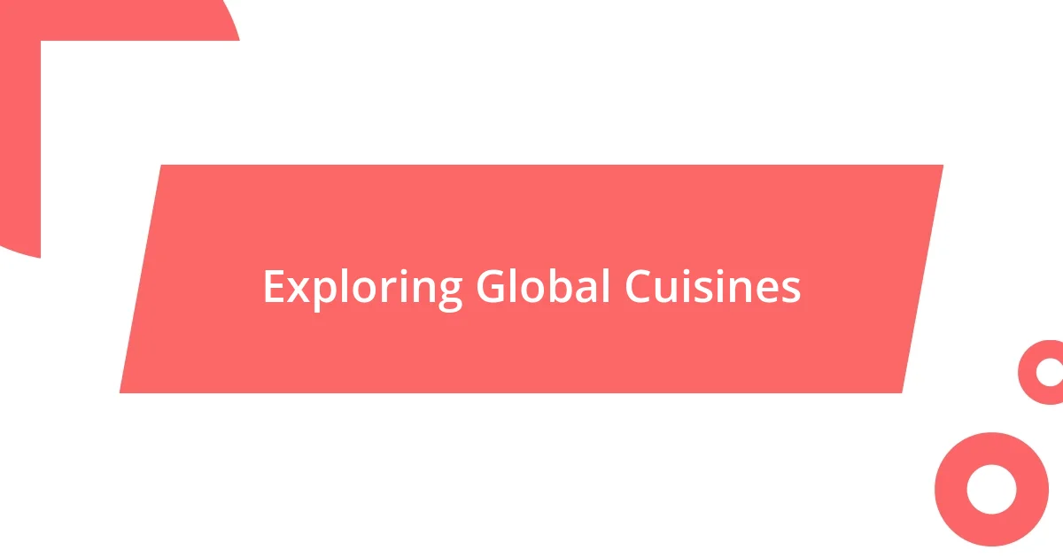 Exploring Global Cuisines