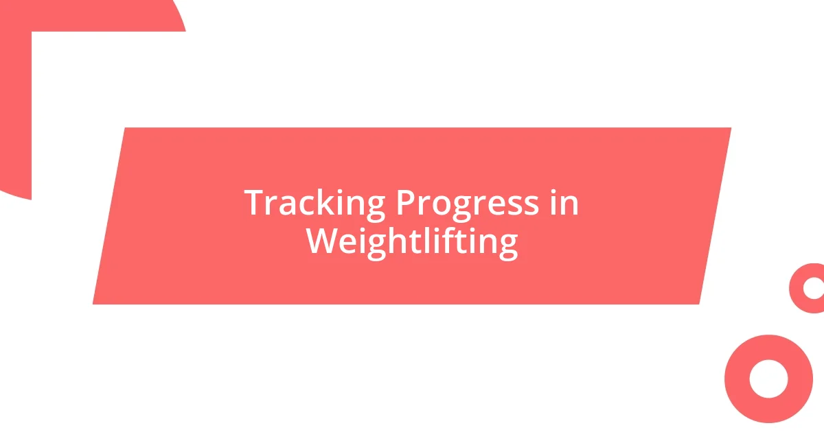 Tracking Progress in Weightlifting